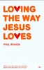 Loving the Way Jesus Loves