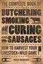The Complete Book of Butchering, Smoking, Curing, and Sausage Making