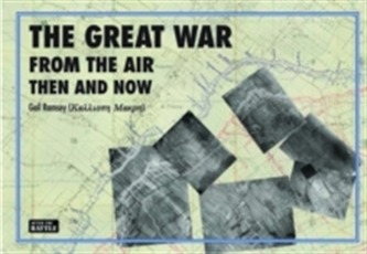 The Great War from the Air Then and Now