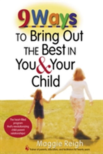 9 Ways to Bring Out the Best In You and Your Child