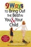 9 Ways to Bring Out the Best In You and Your Child