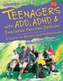 Teenagers with ADD, ADHD and Executive Function Deficits