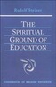 The Spiritual Ground of Education
