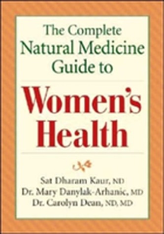 The Complete Natural Medicine Guide to Women's Health