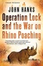 Operation lock and the war on rhino poaching