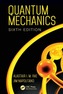 Quantum Mechanics, Sixth Edition