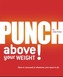 Punch Above Your Weight!