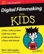 Digital Filmmaking For Kids For Dummies