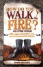 How Do You Walk on Fire?
