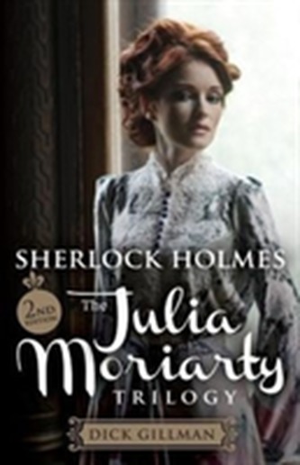 Sherlock Holmes: The Julia Moriarty Trilogy 2nd Edition