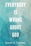 Everybody Is Wrong About God
