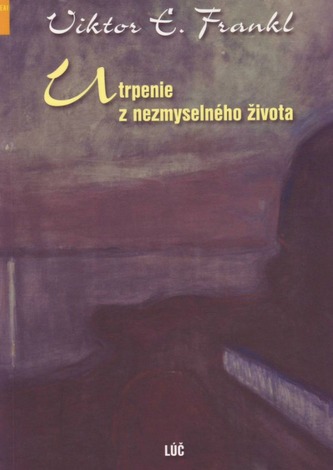 Utrpenie z nezmyselného života