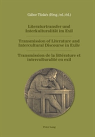 Literaturtransfer und Interkulturalitaet im Exil- Transmission of Literature and Intercultural Discourse in Exile- Trans