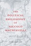 The Political Philosophy of Niccolo Machiavelli