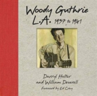 Woody Guthrie: L.a. 1937 To 1941