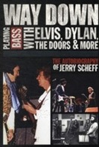 Way Down: Playing Bass with Elvis, Dylan, the Doors and More