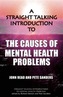 A Straight Talking Introduction to the Causes of Mental Health Problems