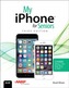 My iPhone for Seniors (Covers iPhone 7/7 Plus  and other models running iOS 10)