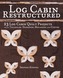 Log Cabin Restructured