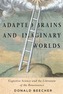 Adapted Brains and Imaginary Worlds