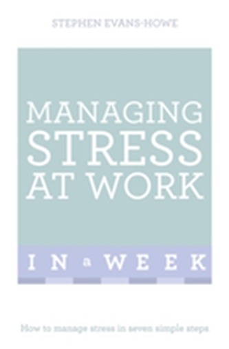 Managing Stress At Work In A Week