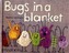 Bugs in a Blanket