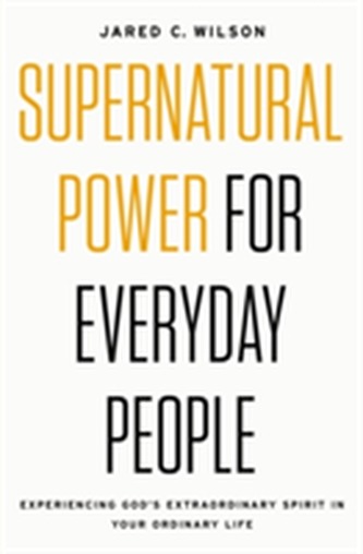Supernatural Power For Everyday People