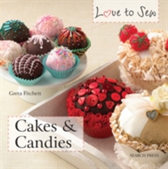 Love to Sew: Cakes & Candies