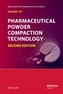 Pharmaceutical Powder Compaction Technology, Second Edition