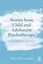 Stories from Child & Adolescent Psychotherapy