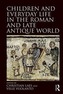 Children and Everyday Life in the Roman and Late Antique World