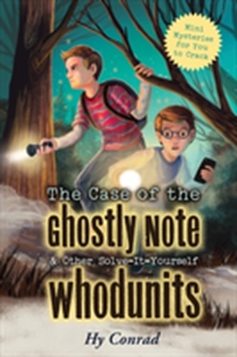 The Case of the Ghostly Note & Other Solve-It-Yourself Whodunits