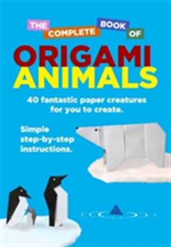 The Complete Book Of Origami Animals
