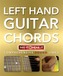 Left Hand Guitar Chords Made Easy