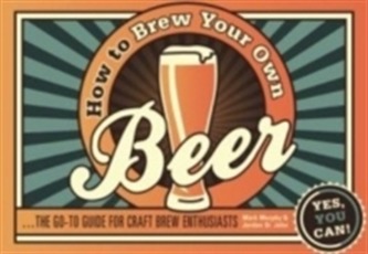 How to Brew Your Own Beer