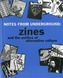 Notes From Underground: Zines And The Politics Of Alternative Culture