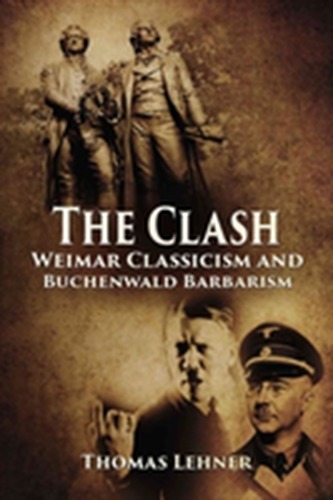 The Clash: Weimar Classicism and Buchenwald Barbarism