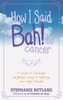 How I Said Bah! to cancer