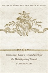 Immanuel Kant's Groundwork for the Metaphysics of Morals>