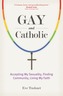 Gay and Catholic
