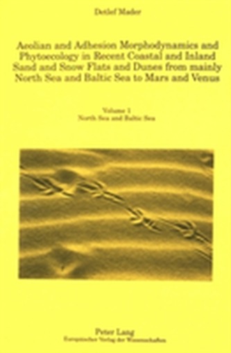Aeolian and Adhesion Morphodynamics and Phytoecology in Recent Coastal and Inland Sand and Snow Flats and Dunes from Mai