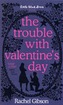 The Trouble with Valentine's Day