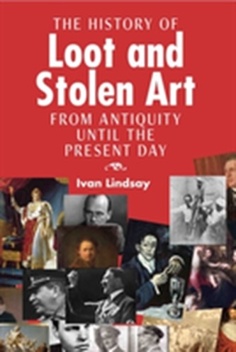 The History of Loot and Stolen Art