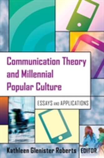 Communication Theory and Millennial Popular Culture