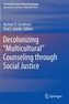 Decolonizing Multicultural Counseling through Social Justice