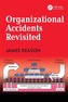 Organizational Accidents Revisited