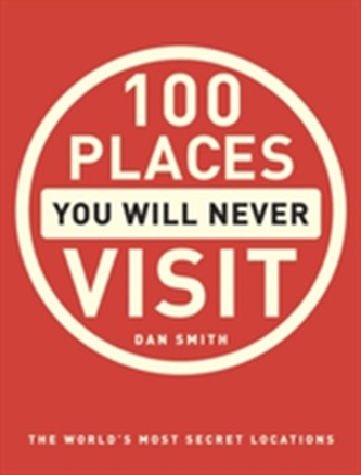 100 Places You Will Never Visit