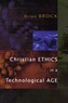Christian Ethics in a Technological Age