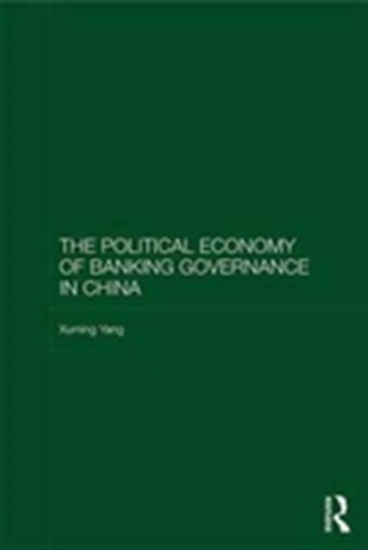 The Political Economy of Banking Governance in China