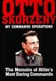 Otto Skorzeny: My Commando Operations